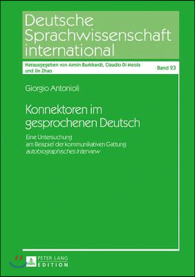 Konnektoren im gesprochenen Deutsch: Eine Untersuchung am Beispiel der kommunikativen Gattung autobiographisches Interview