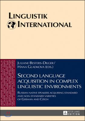 Second language acquisition in complex linguistic environments: Russian native speakers acquiring standard and non-standard varieties of German and Cz