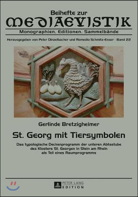 St. Georg mit Tiersymbolen: Das typologische Deckenprogramm der unteren Abtsstube des Klosters St. Georgen in Stein am Rhein als Teil eines Raumpr