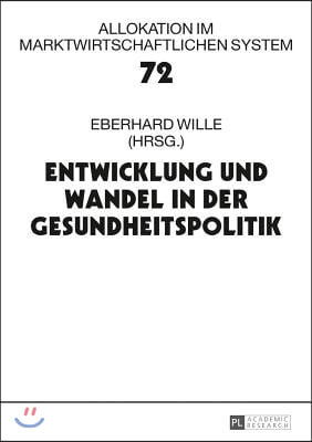 Entwicklung und Wandel in der Gesundheitspolitik: 20. Bad Orber Gespraeche ueber kontroverse Themen im Gesundheitswesen