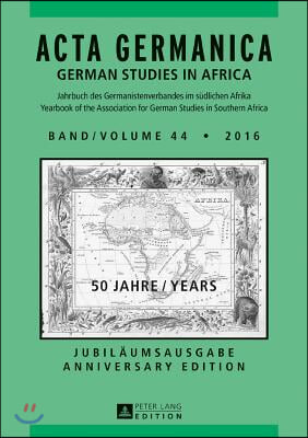 ACTA Germanica: 50 Jahre / Years - Jubilaeumsausgabe / Anniversary Edition