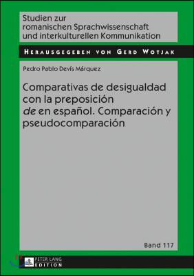 Comparativas de desigualdad con la preposicion de en espanol. Comparacion y pseudocomparacion