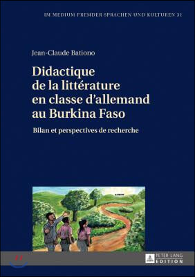 Didactique de la Litterature En Classe d&#39;Allemand Au Burkina Faso: Bilan Et Perspectives de Recherche