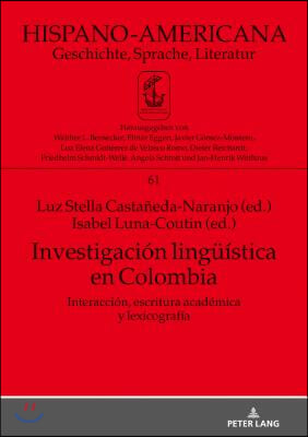 Investigacion Lingueistica En Colombia: Interaccion, Escritura Academica Y Lexicografia