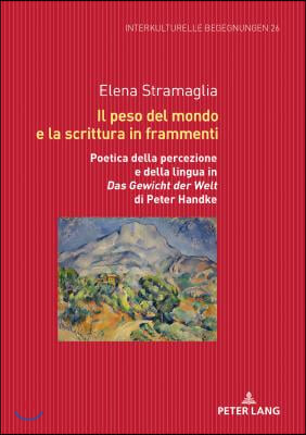 Il peso del mondo e la scrittura in frammenti: Poetica della percezione e della lingua in Das Gewicht der Welt di Peter Handke