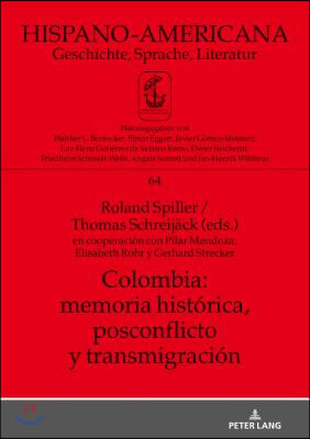 Colombia: memoria historica, postconflicto y transmigracion: en cooperacion con Pilar Mendoza, Elisabeth Rohr y Gerhard Strecker