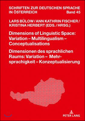 Dimensions of Linguistic Space: Variation - Multilingualism Conceptualisations Dimensionen Des Sprachlichen Raums: Variation - Mehrsprachigkeit - Konz