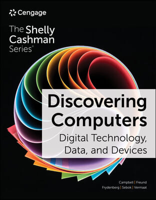 Discovering Computers: Digital Technology, Data, and Devices