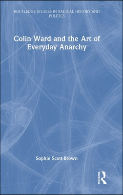 Colin Ward and the Art of Everyday Anarchy