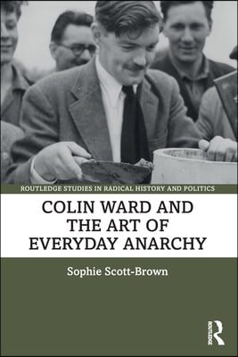 Colin Ward and the Art of Everyday Anarchy