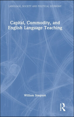 Capital, Commodity, and English Language Teaching