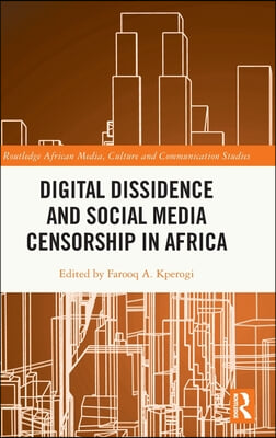 Digital Dissidence and Social Media Censorship in Africa