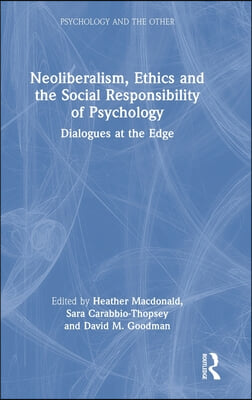 Neoliberalism, Ethics and the Social Responsibility of Psychology