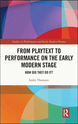 From Playtext to Performance on the Early Modern Stage