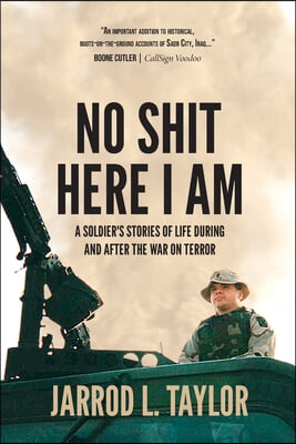 No Shit Here I Am: A Soldier's Stories of Life During and After the War on Terror