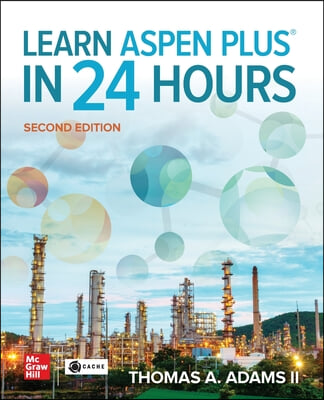 Learn Aspen Plus in 24 Hours, Second Edition