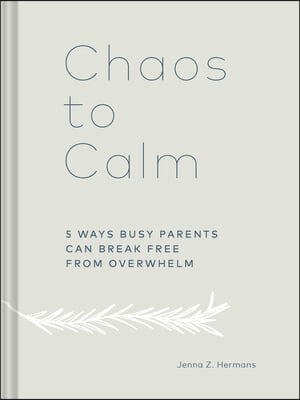 Chaos to Calm: 5 Ways Busy Parents Can Break Free from Overwhelm