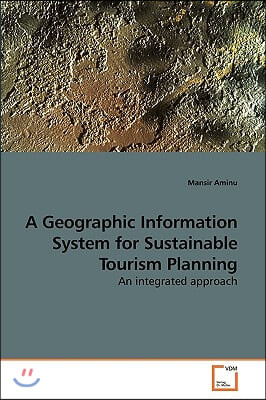 A Geographic Information System for Sustainable Tourism Planning