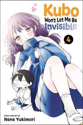 Kubo Won&#39;t Let Me Be Invisible, Vol. 4