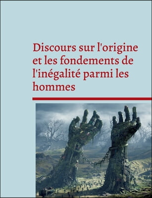 Discours sur l'origine et les fondements de l'inegalite parmi les hommes: Pensee politique et sociale