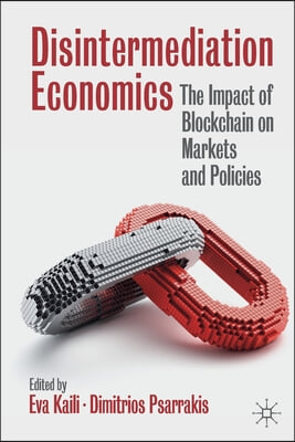 Disintermediation Economics: The Impact of Blockchain on Markets and Policies