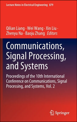 Communications, Signal Processing, and Systems: Proceedings of the 10th International Conference on Communications, Signal Processing, and Systems, Vo