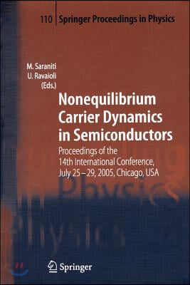 Nonequilibrium Carrier Dynamics in Semiconductors: Proceedings of the 14th International Conference, July 25-29, 2005, Chicago, USA