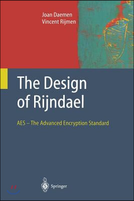 The Design of Rijndael: AES - The Advanced Encryption Standard