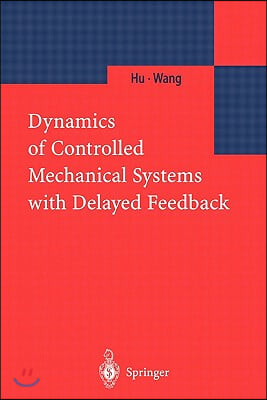 Dynamics of Controlled Mechanical Systems with Delayed Feedback