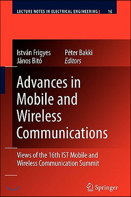 Advances in Mobile and Wireless Communications: Views of the 16th Ist Mobile and Wireless Communication Summit