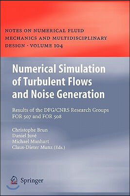 Numerical Simulation of Turbulent Flows and Noise Generation: Results of the Dfg/Cnrs Research Groups for 507 and for 508