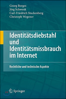 Identitatsdiebstahl Und Identitatsmissbrauch Im Internet: Rechtliche Und Technische Aspekte