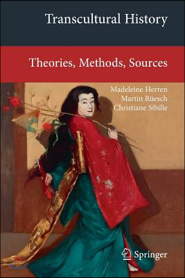 Transcultural History: Theories, Methods, Sources