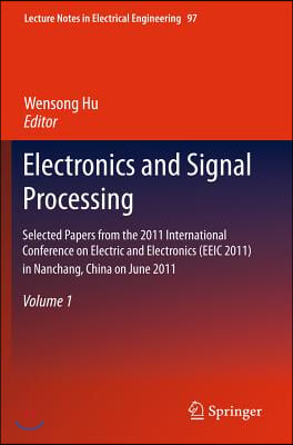 Electronics and Signal Processing: Selected Papers from the 2011 International Conference on Electric and Electronics (Eeic 2011) in Nanchang, China o