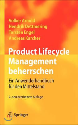 Product Lifecycle Management Beherrschen: Ein Anwenderhandbuch Fur Den Mittelstand