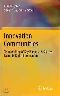 Innovation Communities: Teamworking of Key Persons - A Success Factor in Radical Innovation