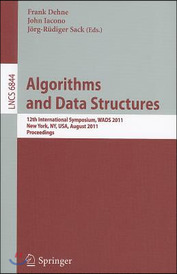 Algorithms and Data Structures: 12th International Symposium, Wads 2011, New York, Ny, Usa, August 15-17, 2011, Proceedings