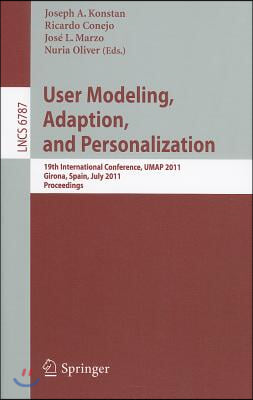 User Modeling, Adaptation and Personalization: 19th International Conference, Umap 2011, Girona, Spain, July 11-15, 2011