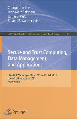 Secure and Trust Computing, Data Management, and Applications: STA 2011 Workshops: IWCS 2011 and STAVE 2011, Loutraki, Greece, June 28-30, 2011, Proce