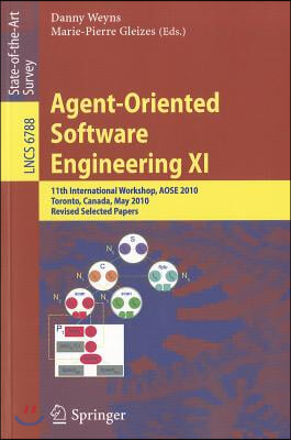 Agent-Oriented Software Engineering XI: 11th International Workshop, AOSE 2010, Toronto, Canada, May 10-11, 2010, Revised Selected Papers