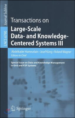 Transactions on Large-Scale Data- And Knowledge-Centered Systems III: Special Issue on Data and Knowledge Management in Grid and PSP Systems