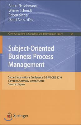 Subject-Oriented Business Process Management: Second International Conference, S-Bpm One 2010, Karlsruhe, Germany, October 14, 2010 Selected Papers