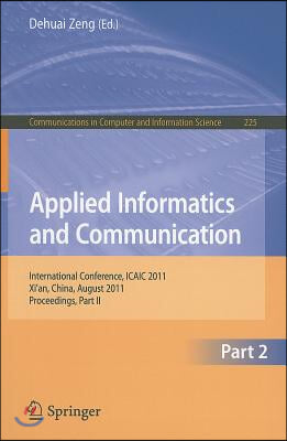 Applied Informatics and Communication, Part 2: International Conference, ICAIC 2011, Xi'an, China, August 20-21, 2011, Proceedings, Part II