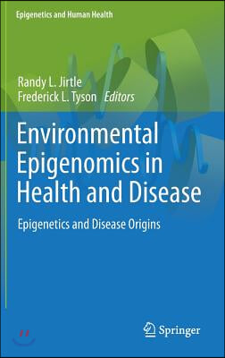 Environmental Epigenomics in Health and Disease: Epigenetics and Disease Origins