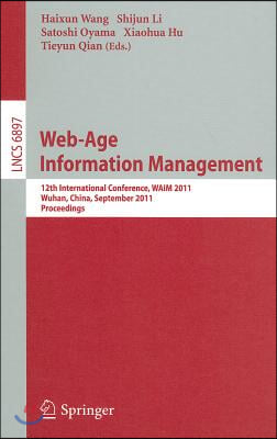 Web-Age Information Management: 12th International Conference, WAIM 2011, Wuhan, China, September 14-16, 2011, Proceedings