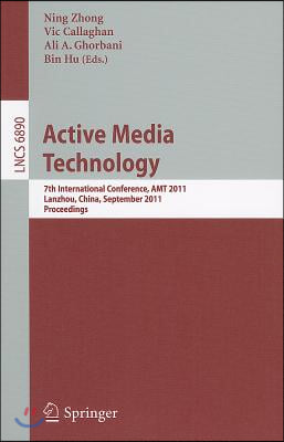 Active Media Technology: 7th International Conference, AMT 2011, Lanzhou, China, September 7-9, 2011, Proceedings