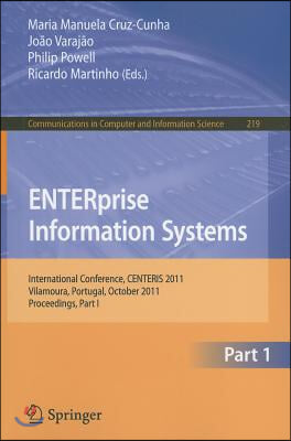 ENTERprise Information Systems, Part 1: International Conference, CENTERIS 2011, Vilamoura, Portugal, October 5-7, 2011. Proceedings, Part I