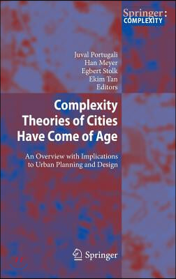 Complexity Theories of Cities Have Come of Age: An Overview with Implications to Urban Planning and Design