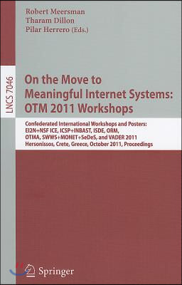 On the Move to Meaningful Internet Systems: OTM 2011 Workshops: Confederated International Workshops and Posters, EI2N+NSF ICE, ICSP+INBAST, ISDE, ORM