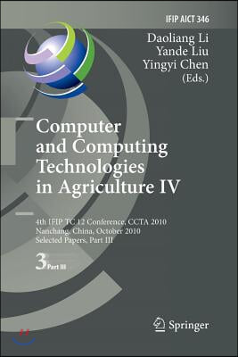 Computer and Computing Technologies in Agriculture IV: 4th Ifip Tc 12 International Conference, Ccta 2010, Nanchang, China, October 22-25, 2010, Selec